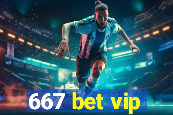 667 bet vip